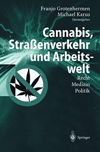 "Cannabis, Straßenverkehr und Arbeitswelt": Recht - Medizin - Politik